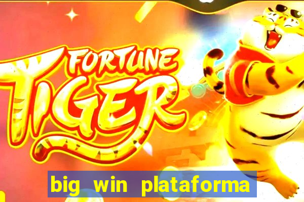 big win plataforma de jogos